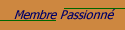 Membre Passionné